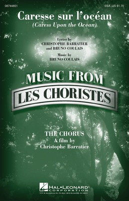 Caresse sur l'ocean (Caress Upon the Ocean) - from Les Choristes (The Chorus) - Bruno Coulais|Christophe Barratier - SSA Hal Leonard Octavo