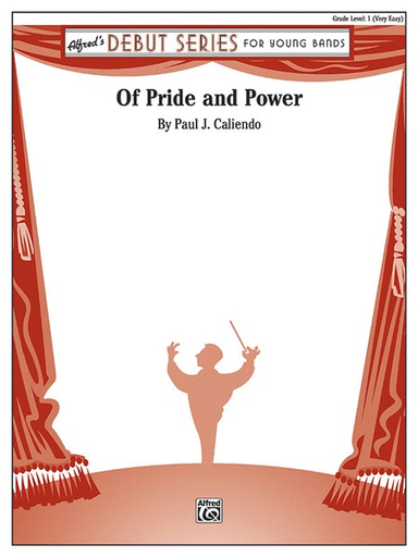Of Pride and Power Alfred's Debut Series for Young Bands Grade 1 Paul J. Caliendo