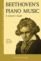 Beethoven's Piano Music - A Listener's Guide - Unlocking the Masters Series, No. 23 - Victor Lederer Amadeus Press /CD