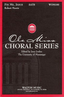 Fix Me, Jesus - SATB a cappella - SATB Robert L. Morris Walton Music Choral Score Octavo
