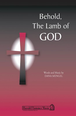 Behold, the Lamb of God - Dana Mengel - SATB Shawnee Press Choral Score Octavo