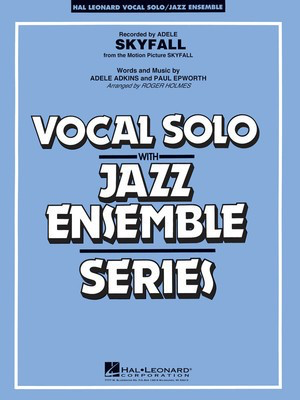 Skyfall (Key: Cmi) - Vocal Solo or Tenor Sax Feature - Adele Adkins|Paul Epworth - Roger Holmes Hal Leonard Score/Parts