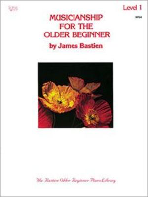 Musicianship For The Older Beginner Level 1 - Piano James Bastien Neil A. Kjos Music Company