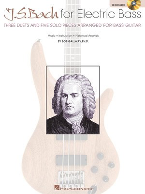 J.S. Bach for Electric Bass - Music Œ‡ Instruction Œ‡ Historical Analysis - Johann Sebastian Bach - Bass Guitar Bob Gallway Hal Leonard Bass TAB /CD