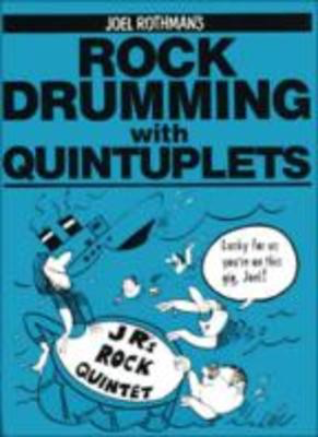 Rock Drumming with Quintuplets - Joel Rothman - Drums Joel Rothman Publications