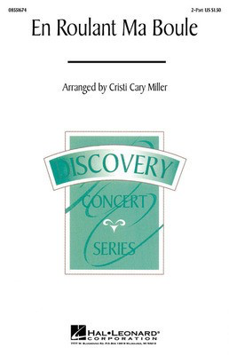 En Roulant ma Boule - 2-Part Cristi Cary Miller Hal Leonard Choral Score Octavo