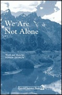 We Are Not Alone - Pepper Choplin - SATB Shawnee Press Choral Score Octavo