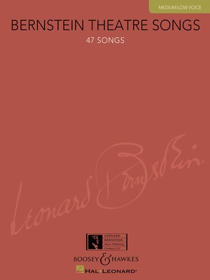 Bernstein Theatre Songs - Medium/Low Voice, 47 Songs - Leonard Bernstein - Vocal Leonard Bernstein Music Publishing Co.