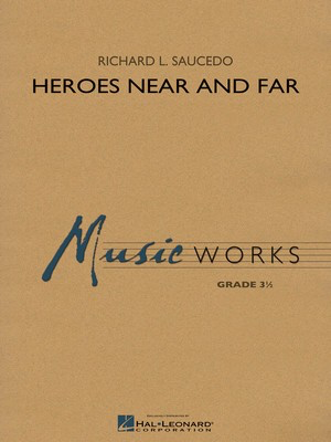 Heroes Near and Far - Richard L. Saucedo - Hal Leonard Score/Parts