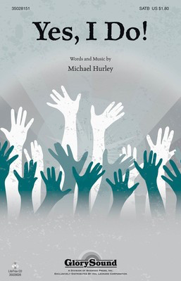 Yes, I Do! - Michael Hurley - SATB Michael Hurley Shawnee Press Choral Score Octavo