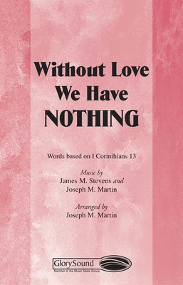 Without Love We Have Nothing - James Michael Stevens|Joseph M. Martin - SATB Brant Adams Shawnee Press Choral Score Octavo
