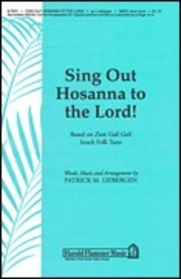 Sing Out Hosanna to the Lord! - Based on Zum gali gali - Patrick M. Liebergen - SATB Shawnee Press Choral Score Octavo