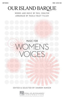 Our Island Barque - Phil Coulter - SSA Paula Foley Tillen Hal Leonard Choral Score Octavo