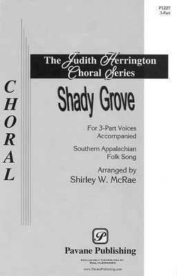 Shady Grove - 3-Part Shirley McRae Pavane Publishing Choral Score Octavo