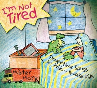 Im Not Tired Sleepytime Songs For Wide Awake Kid -