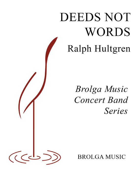 Hultgren - Deeds not Words - Concert Band grade 1 Brolga Music Publishing