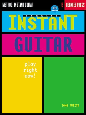 Berklee Instant Guitar - Play Right Now! - Guitar Tomo Fujita Berklee Press /CD