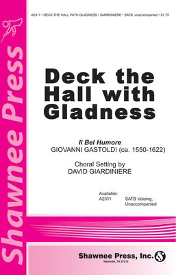 Deck the Hall with Gladness - Giovanni Giacomo Gastoldi - SATB David Giardiniere Shawnee Press Choral Score Octavo