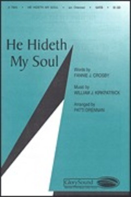 He Hideth My Soul - Fanny J. Crosby|William J. Kirkpatrick - SATB Patti Drennan Shawnee Press Choral Score Octavo