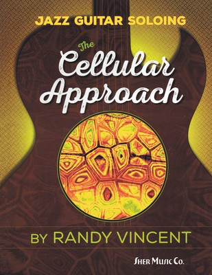 Jazz Guitar Soloing: The Cellular Approach - Guitar Randy Vincent Sher Music Co. Spiral Bound