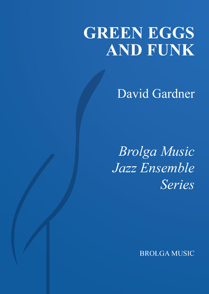 Gardner - Green Eggs and Funk - Concert Band grade 3 Brolga Music Publishing