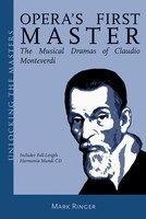 Opera's First Master - Unlocking the Masters, No. 8 - Claudio Monteverdi - Mark Ringer Amadeus Press /CD