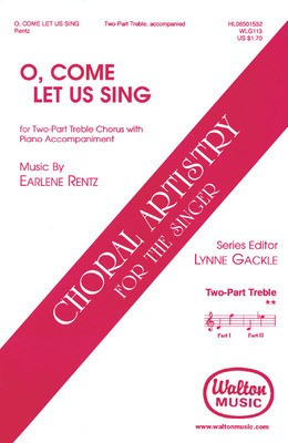 O Come, Let Us Sing - Earlene Rentz - 2-Part Walton Music Choral Score Octavo
