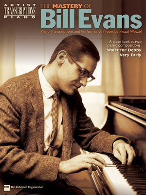 The Mastery of Bill Evans - Piano Pascal Wetzel TRO - The Richmond Organization Transcribed Score