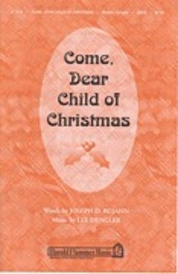 Come, Dear Child of Christmas - Joseph D. Rojahn|Lee Dengler - SATB Shawnee Press Choral Score Octavo