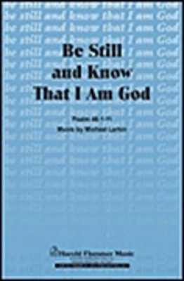 Be Still and Know That I Am God - (Test from Psalm 46:1, 11) - Michael Larkin - SATB Shawnee Press Choral Score Octavo