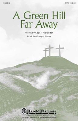 A Green Hill Far Away - Douglas Nolan - SATB Cecil Alexander Shawnee Press Choral Score Octavo