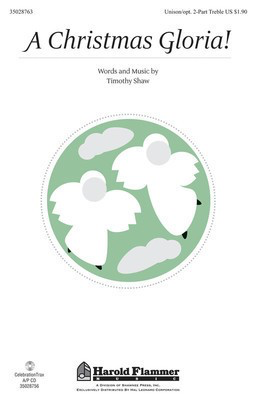A Christmas Gloria! - Timothy Shaw - Unison or 2-Part Treble Timothy Shaw Shawnee Press Choral Score Octavo
