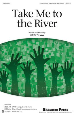 Take Me to the River - Kirby Shaw - 3-Part Mixed Shawnee Press Choral Score Octavo