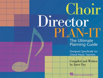 Choir Director Plan-It - The Ultimate Planning Guide Designed Specifically for Choral Music - Janet Klevberg Day Hal Leonard Book