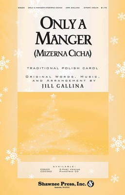 Only a Manger (Mizerna Cicha) - 2-Part Jill Gallina Shawnee Press Choral Score Octavo