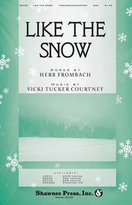 Like the Snow - Herb Frombach|Vicki Tucker Courtney - SSA Shawnee Press Choral Score Octavo