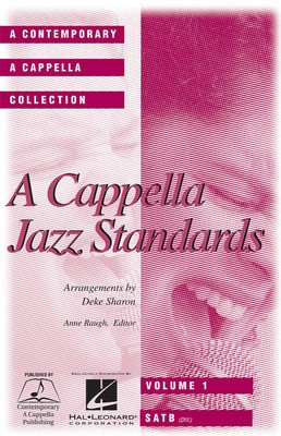 A Cappella Jazz Standards (Collection) - SATB - SATB divisi Deke Sharon Contemporary A Cappella Publishing Octavo