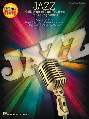 Let's All Sing Jazz - Collection of Jazz Favorites for Young Voices - Kirby Shaw|Mac Huff|Roger Emerson|Steve Zegree|Tom Anderson Hal Leonard Piano & Vocal
