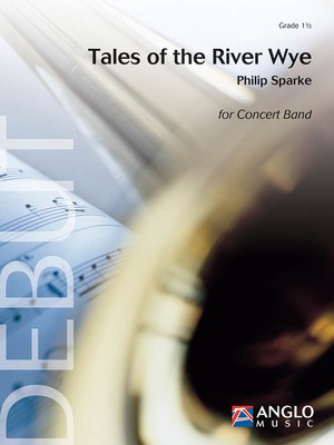 Tales of the River Wye - Grade 1.5 - Score and Parts - Philip Sparke - Anglo Music Press Score/Parts