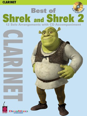 Best of Shrek and Shrek 2 - 12 Solo Arrangements with CD Accompaniment - Clarinet Cherry Lane Music