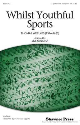 Whilst Youthful Sports - Classics for Children Series - Thomas Weelkes - 3-Part Mixed Jill Gallina Shawnee Press Choral Score Octavo