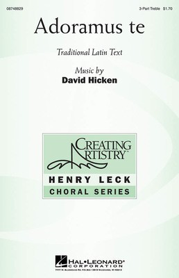 Adoramus Te - David Hicken - 3-Part Treble Hal Leonard Choral Score Octavo