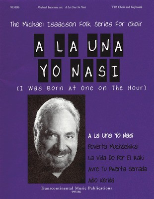 A La Una Yo Nasi (I Was Born at One on the Hour) - TTB Michael Isaacson Transcontinental Music Choral Score Octavo