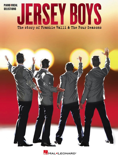Jersey Boys - Vocal Selections - The Story of Frankie Valli & The Four Seasons Vocal Selections - Piano|Vocal Hal Leonard Vocal Selections