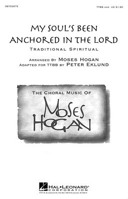 My Soul's Been Anchored in the Lord - Traditional - TTBB Moses Hogan|Peter Eklund Hal Leonard Choral Score Octavo