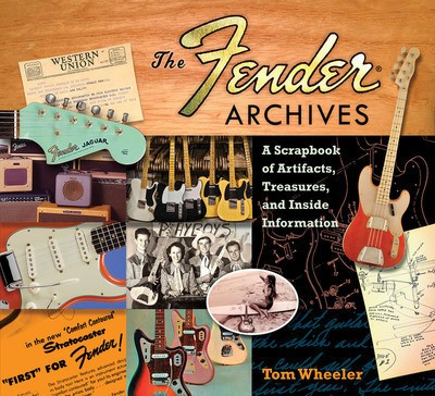 The FenderŒ¬ Archives - A Scrapbook of Artifacts, Treasures, and Inside Information - Guitar Tom Wheeler Hal Leonard Hardcover