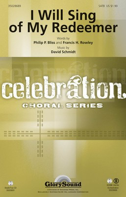 I Will Sing of My Redeemer - David Schmidt - SATB Francis H. Rowley|Philip P. Bliss Shawnee Press Choral Score Octavo