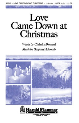 Love Came Down at Christmas - Christina Rossetti|Stephen Holcomb - SATB Shawnee Press Choral Score Octavo