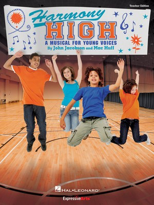 Harmony High - A Musical for Young Voices - John Jacobson|Mac Huff - Hal Leonard Preview Pak Package