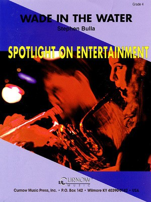 Wade in the Water - Grade 4 - Score and Parts - Stephen Bulla - Curnow Music Score/Parts